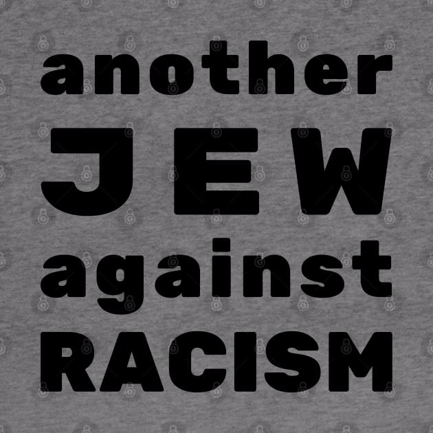 Another Jew Against Racism - Jewish Social Justice Activism by JMM Designs